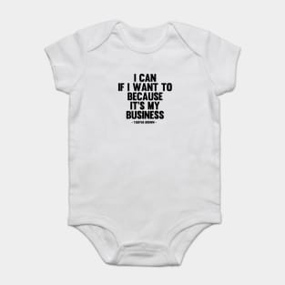 I Can If I Want to Because It’s My Business - Tabitha Brown Quote Baby Bodysuit